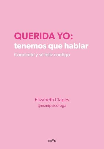 Querida yo: tenemos que hablar. Conócete y sé feliz contigo (Montena)