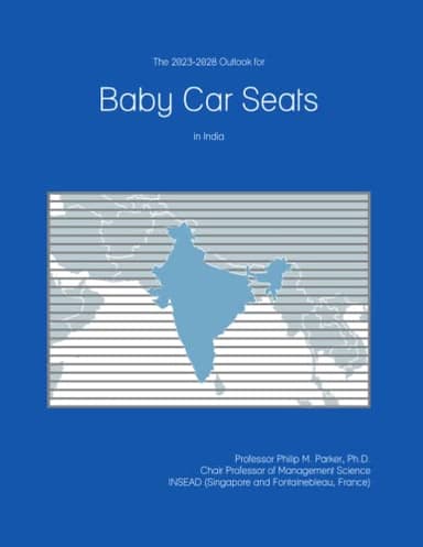 The 2023-2028 Outlook for Baby Car Seats in India